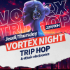 Vortex Night | Trip Hop & Electronica